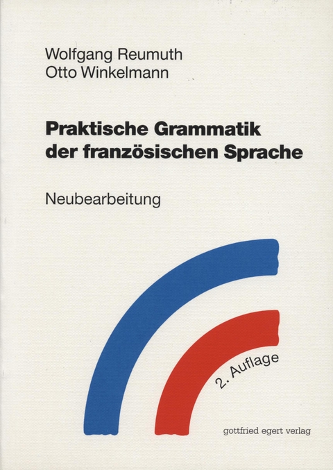 Praktische Grammatik der französischen Sprache - Wolfgang Reumuth, Otto Winkelmann