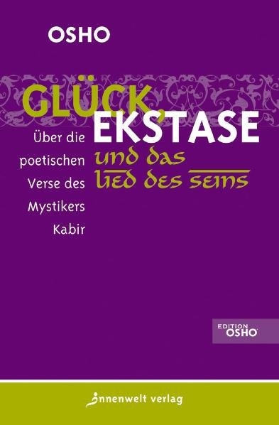 Glück, Ekstase und das Lied des Seins -  Osho