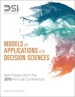 Models and Applications in the Decision Sciences -  Decision Sciences Institute, Merrill Warkentin