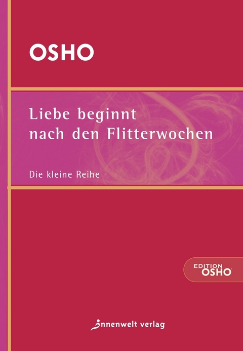 Liebe beginnt nach den Flitterwochen -  Osho