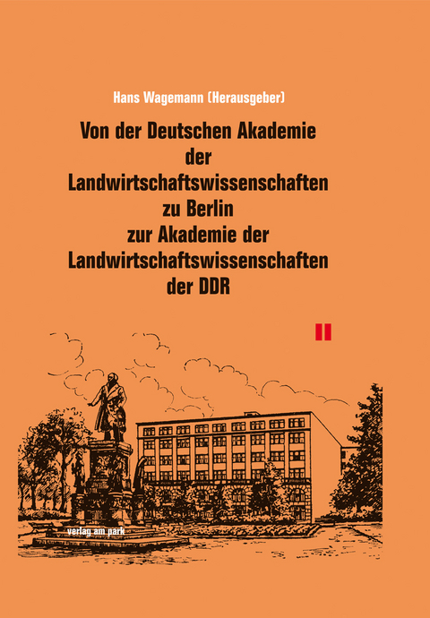 Von der Deutschen Akademie der Landwirtschaftswissenschaften zu Berlin zur Akademie der Landwirtschaftswissenschaften der DDR - 