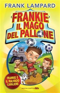 Frankie il mago del pallone. Frankie e il malvagio cavaliere - Frank Lampard