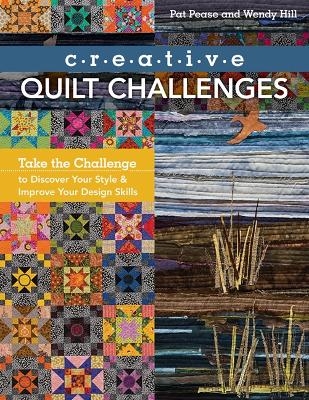 Creative Quilt Challenges - Pat Pease, Wendy Hill