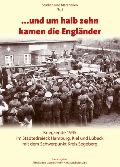 ... und um halb zehn kamen die Engländer - Erwin Boldt, Klaus Gröhn, Dieter Harfst, Peter Kahl, Werner Klose, Alexander Kneib, Timo Lumma, Günther Meinerts, Hans Peter Sager, Michael Sappl, Peter Schiller, Karl M Schroeder, Ernst Steenbuck, Klaus Stegemann, Olaf Weddern, Peter Zastrow