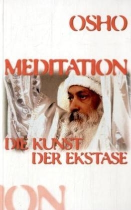 Meditation –  Die Kunst der Ekstase -  Osho