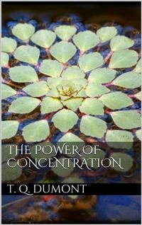 The Power of Concentration - Theron Q. Dumont