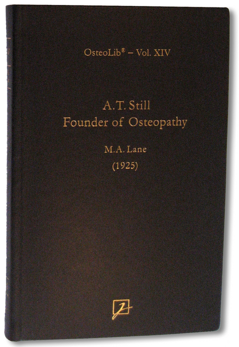 Dr. A.T. Still - Founder of Osteopathy - M A Lane