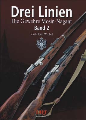 Drei Linien - Die Gewehre Mosin-Nagant Band II - Karl Heinz Wrobel