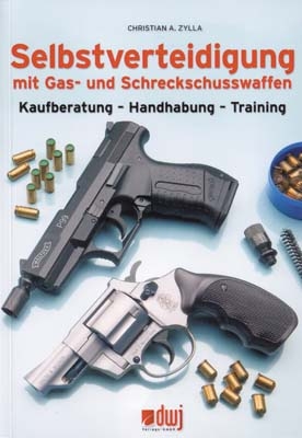 Selbstverteidigung mit Gas- und Schreckschusswaffen - Christian Zylla