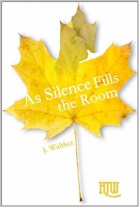 As Silence Fills the Room -  J. Walther