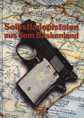 Selbstladepistolen aus dem Baskenland - Albrecht Simon