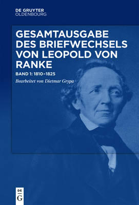 Gesamtausgabe des Briefwechsels von Leopold von Ranke / 1810–1825