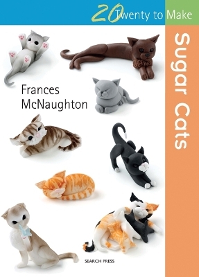 Twenty to Make: Sugar Cats - Frances McNaughton