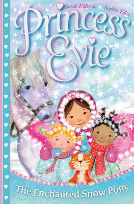 Princess Evie: The Enchanted Snow Pony - Sarah KilBride