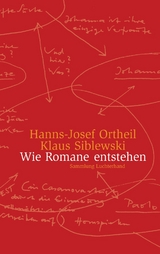 Wie Romane entstehen -  Hanns-Josef Ortheil,  Klaus Siblewski