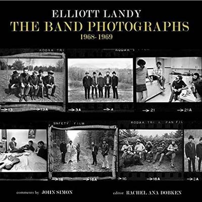 The Band Photographs: 1968-1969 - Elliott Landy