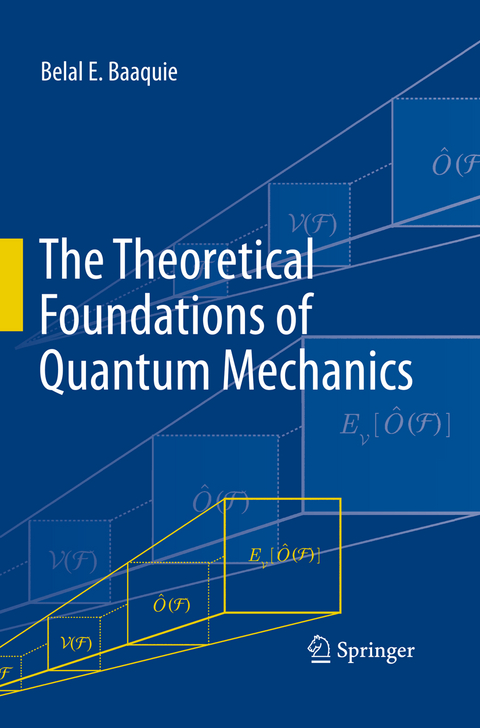 The Theoretical Foundations of Quantum Mechanics - Belal E. Baaquie