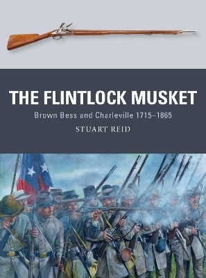 The Flintlock Musket - Stuart Reid