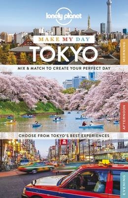 Lonely Planet Make My Day Tokyo -  Lonely Planet, Timothy N Hornyak, Rebecca Milner, Simon Richmond