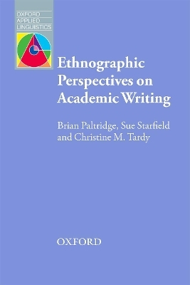 Ethnographic Perspectives on Academic Writing - Brian Paltridge, Sue Starfield, Christine M. Tardy