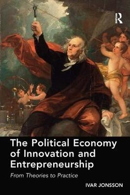 The Political Economy of Innovation and Entrepreneurship - Ivar Jonsson