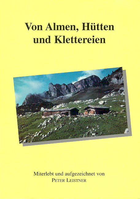 Von Almen, Hütten und Klettereien - Peter Leistner
