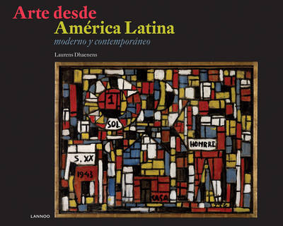 Arte Desde America Latina: Spanish Text - Laurens Dhaenens