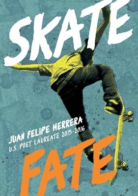 Skatefate - Juan Felipe Herrera
