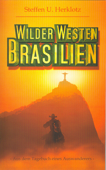 Wilder Westen Brasilien - Steffen U Herklotz