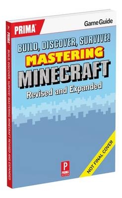 Build, Discover, Survive! Mastering Minecraft - Michael Lummis