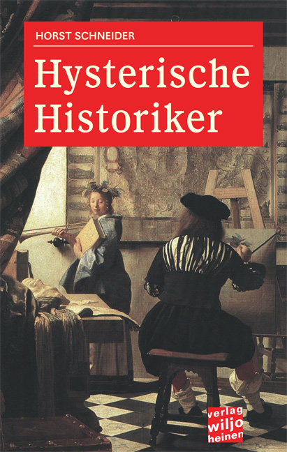 Hysterische Historiker - Horst Schneider