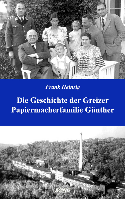 Die Geschichte der Greizer Papiermacherfamilie Günther - Frank Heinzig
