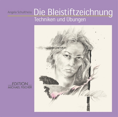 Die Bleistiftzeichnung - Angela Schultheiss