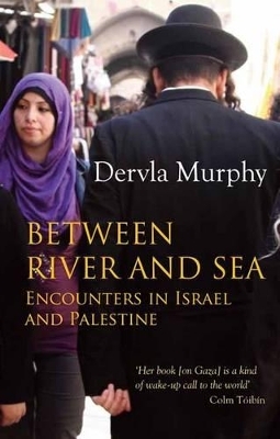 Between River and Sea - Dervla Murphy