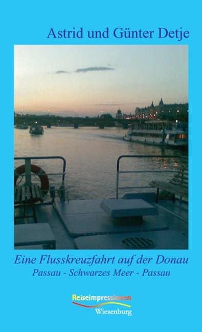 Eine Flusskreuzfahrt auf der Donau - Astrid Detje, Günter Detje