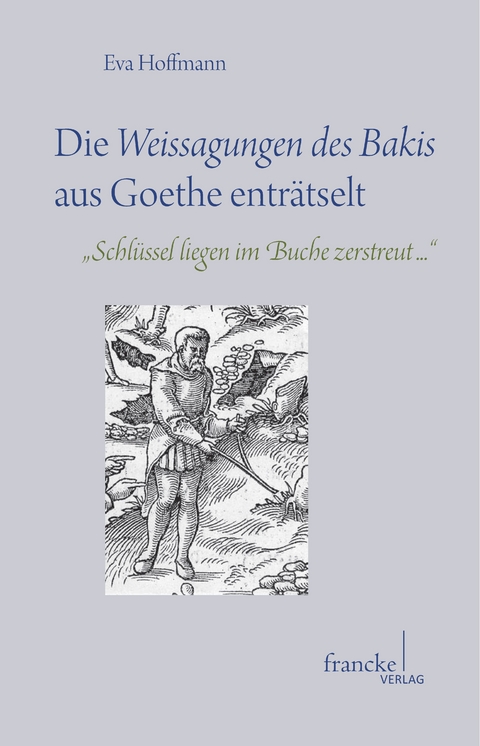 Die Weissagungen des Bakis aus Goethe enträtselt - Eva Hoffmann