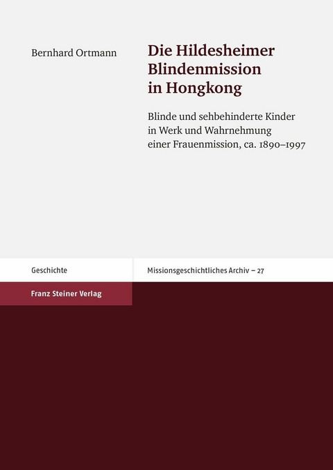 Die Hildesheimer Blindenmission in Hongkong -  Bernhard Ortmann