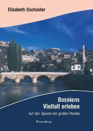 Bosniens Vielfalt erleben - Elisabeth Gschaider