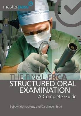 The Final FRCA Structured Oral Examination - Bobby Krishnachetty, Darshinder Sethi