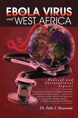 The Ebola Virus and West Africa - Dr Felix I Ikuomola