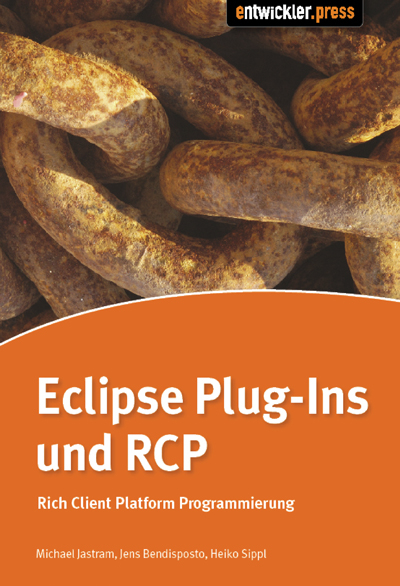 Die Eclipse Rich Client Platform - Heiko Sippel, Jens Bendisposto, Michael Jastram