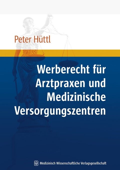 Werberecht für Arztpraxen und Medizinische Versorgungszentren - Peter Hüttl