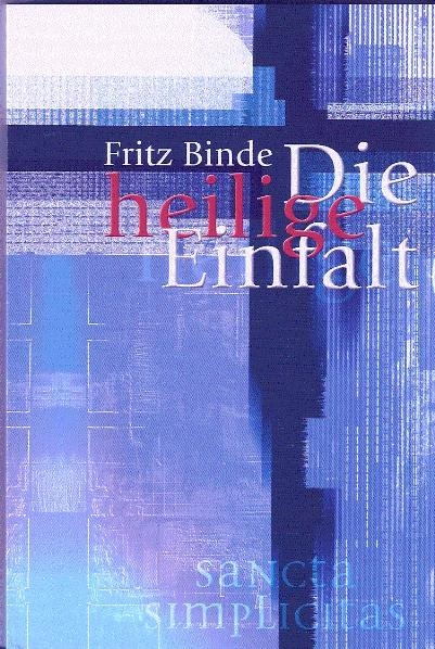 Die heilige Einfalt - Fritz Binde