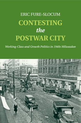 Contesting the Postwar City - Eric Fure-Slocum