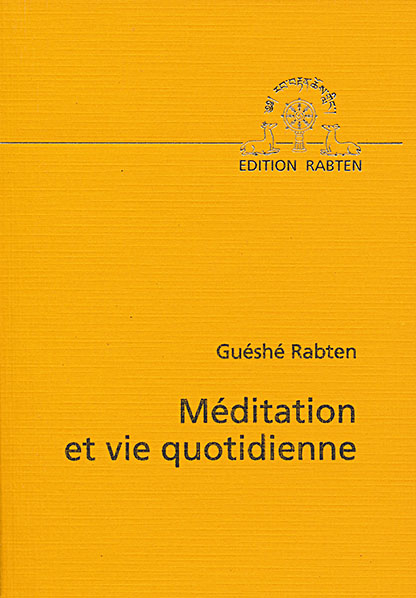 Meditation et vie Quotidienne - Guéshé Rabten