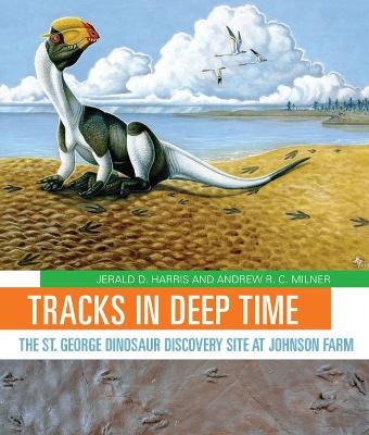 Tracks in Deep Time - Jerald D. Harris, Andrew R.C. Milner