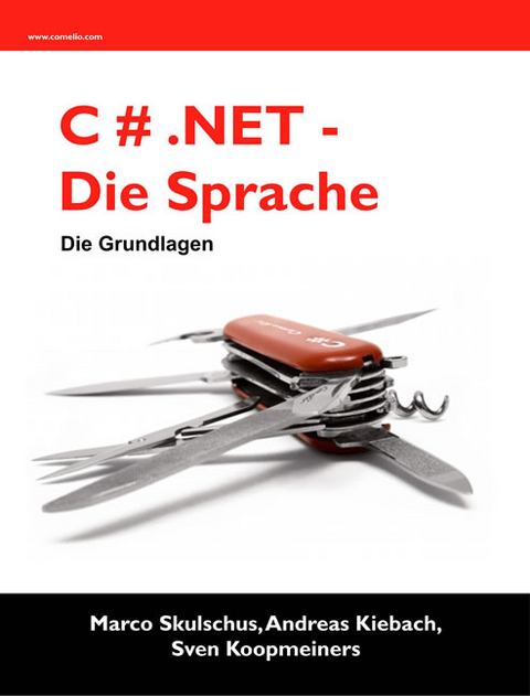 C# .NET - Die Sprache - Marco Skulschus, Andreas Kiebach, Sven Koopmeiners