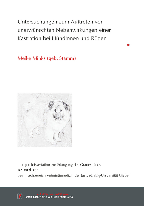 Untersuchungen zum Auftreten von unerwünschten Nebenwirkungen einer Kastration bei Hündinnen und Rüden - Meike Minks