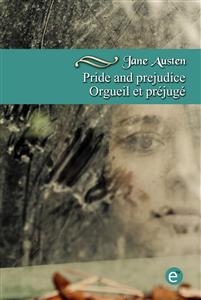 Pride and prejudice/Orgueil et préjugé (bilingual edition/édition bilingue) - Jane Austen