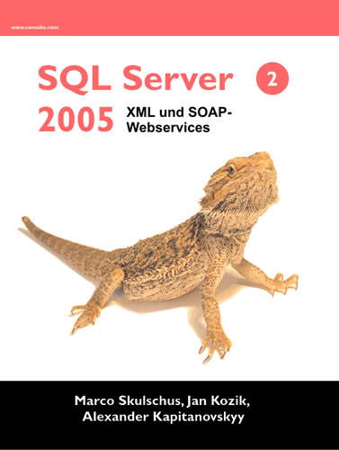 MS SQL Server 2005 – XML und SOAP-Webservices - Marco Skulschus, Jan Kozik, Alexander Kapitanovskyy